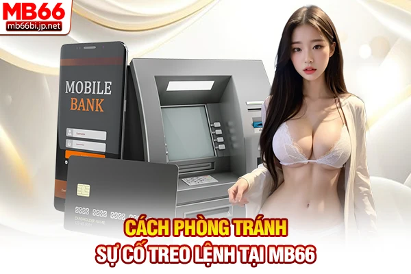Cách phòng tránh sự cố treo lệnh tại MB66
