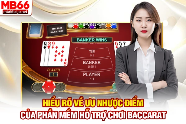 Hiểu rõ về ưu nhược điểm của phần mềm hỗ trợ chơi Baccarat