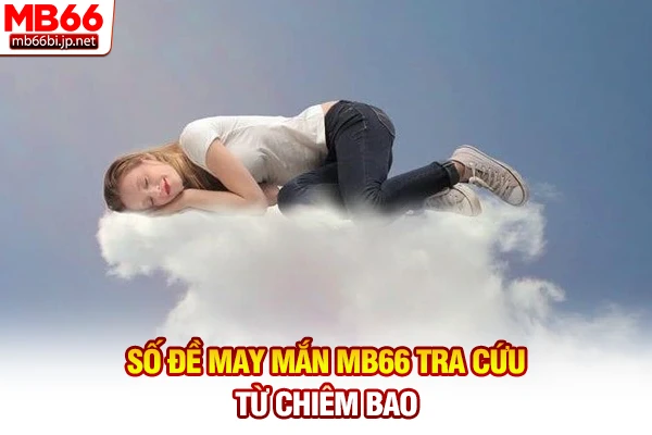 Số đề may mắn MB66 tra cứu từ chiêm bao