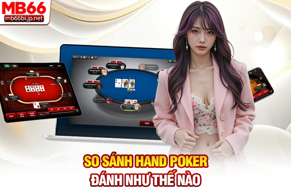 So sánh hand Poker đánh như thế nào